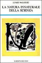 La natura innaturale della scienza di Lewis Wolpert edito da edizioni Dedalo