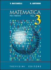 Matematica per i trienni vol.3 di Vincenzo Bacciarelli, Roberto Iantorno edito da Trevisini