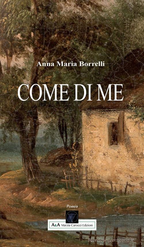 Come di me di Anna Maria Borrelli edito da A&A di Marzia Carocci