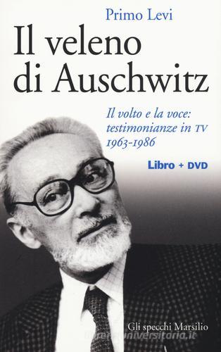Il veleno di Auschwitz. Il volto e la voce: testimonianze in TV 1963-1986. Con DVD di Primo Levi edito da Marsilio