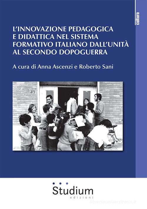 L' innovazione pedagogica e didattica nel sistema formativo italiano dall'unità al secondo dopoguerra edito da Studium