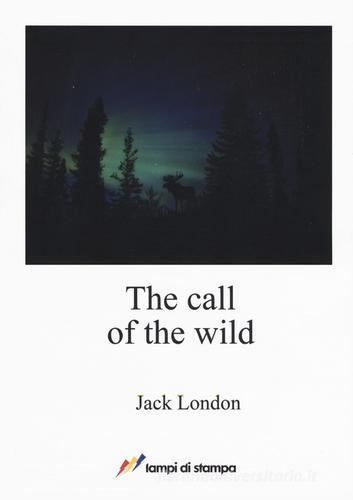 The call of the wild di Jack London edito da Lampi di Stampa