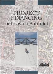 Project Financing nei lavori pubblici edito da DEI