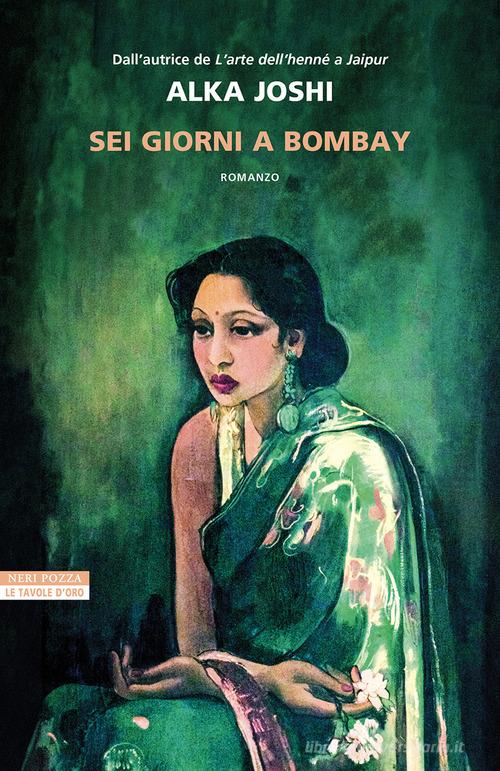 Libro Sei giorni a Bombay di Alka Joshi Le tavole d'oro di Neri Pozza