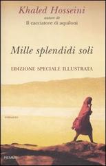 Mille splendidi soli. Ediz. illustrata di Khaled Hosseini edito da Piemme