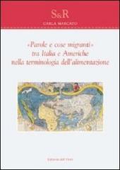 «Parole e cose migranti» tra Italia e Americhe nella terminologia dell'alimentazione di Carla Marcato edito da Edizioni dell'Orso