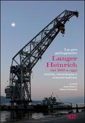 La gru galleggiante Langer Heinrich dal 1915 a oggi. Storia, tecnologia e conversazione edito da SAGEP