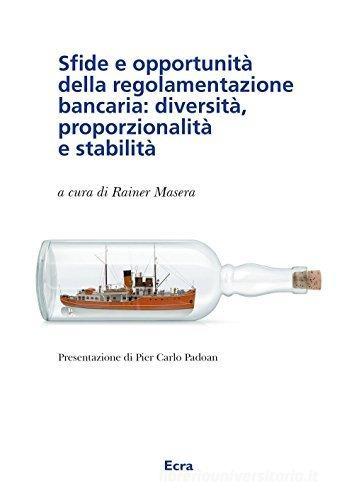 Sfide e opportunità della regolamentazione bancaria: diversità, proporzionalità e stabilità edito da Ecra