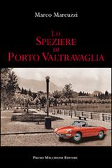 Lo speziere di porto Valtravaglia di Marco Marcuzzi edito da Macchione Editore