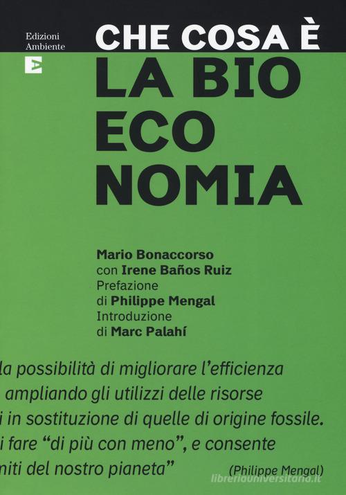 Che cosa è la bioeconomia di Mario Bonaccorso, Irene Baños Ruiz edito da Edizioni Ambiente