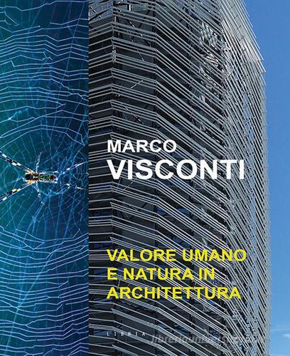 Valore umano e natura in architettura di Marco Visconti edito da Libria
