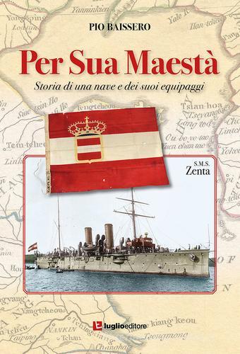 Per Sua Maestà. Storia di una nave e dei suoi equipaggi di Pio Baissero edito da Luglio (Trieste)