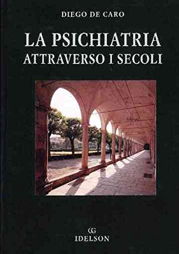 La psichiatria attraverso i secoli di Diego De Caro edito da Idelson-Gnocchi