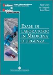 Esami di laboratorio in medicina d'urgenza di Paolo Carraro, Ivo Casagranda, Mario Plebani edito da Edizioni Medico-Scientifiche