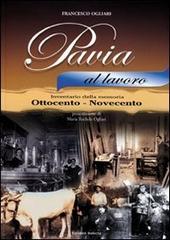 Pavia al lavoro di Francesco Ogliari edito da Edizioni Selecta