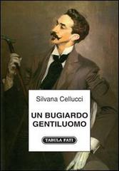 Un bugiardo gentiluomo di Silvana Cellucci edito da Tabula Fati