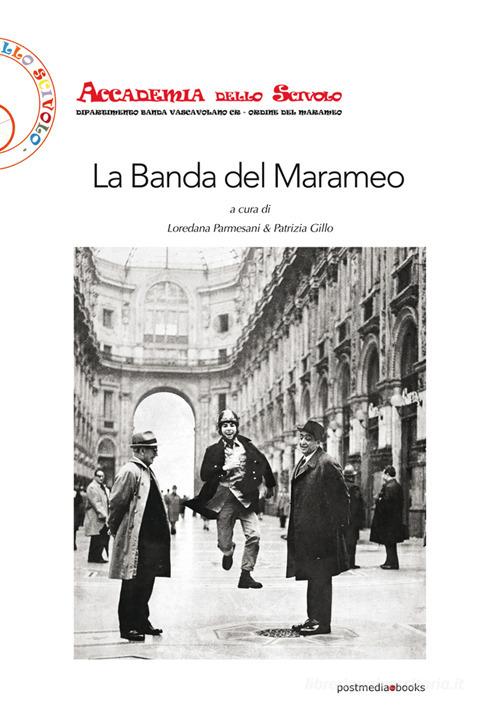 Aldo Spoldi. La Banda del Marameo. Catalogo della mostra. Ediz. illustrata edito da Postmedia Books