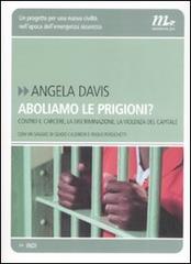 Aboliamo le prigioni? Contro il carcere, la discriminazione, la violenza del capitale di Angela Davis edito da Minimum Fax