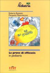 Le prove di efficacia in pediatria di Roberto Buzzetti, Pierpaolo Mastroiacovo edito da Utet Div. Scienze Mediche