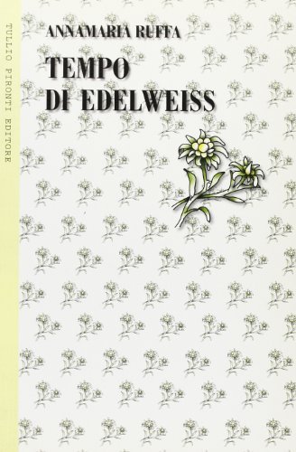 Tempo di Edelweiss di Annamaria Ruffa edito da Tullio Pironti