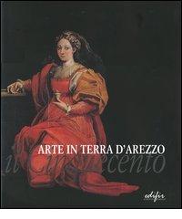 Arte in terra d'Arezzo. Il Cinquecento. Ediz. illustrata edito da EDIFIR
