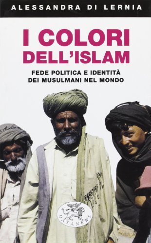 I colori dell'Islam. Fede, politica e identità dei musulmani nel mondo di Alessandra Di Lernia edito da Datanews
