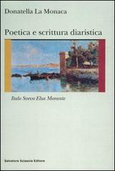 Poetica e scrittura diaristica. Italo Svevo ed Elsa Morante di Donatella La Monaca edito da Sciascia
