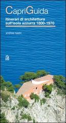 CapriGuida. Itinerari di architettura sull'isola azzurra 1800-1970 di Andrea Nastri edito da CLEAN