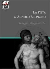 La pietà di Agnolo Bronzino. Indagini diagnostiche edito da Art-Test