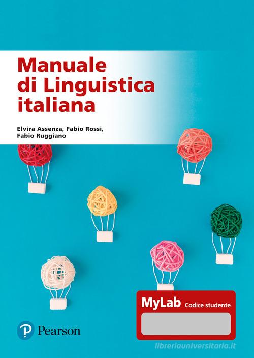 Manuale di linguistica italiana. Ediz. MyLab. Con Contenuto digitale per accesso online di Elvira Assenza, Fabio Rossi, Fabio Ruggiano edito da Pearson