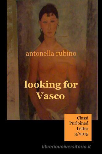 Looking for Vasco di Antonella Rubino edito da ilmiolibro self publishing
