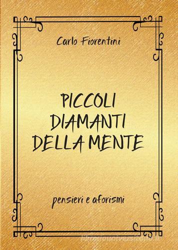 Piccoli diamanti della mente di Carlo Fiorentini edito da Youcanprint