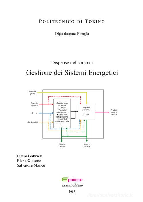 Dispense del corso di gestione dei sistemi energetici di Pietro Gabriele, Elena Giacone, Salvatore Mancò edito da Epics