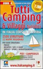 Tutti i camping & villaggi turistici in Italia, Corsica ed Istria 2009 edito da L'Ortensia Rossa
