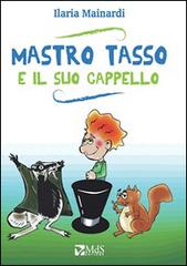 Mastro Tasso e il suo cappello di Ilaria Mainardi edito da MdS Editore