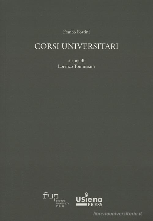 Corsi universitari di Franco Fortini edito da Firenze University Press