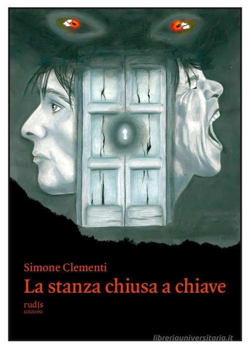 La stanza chiusa a chiave di Simone Clementi edito da Rudis Edizioni