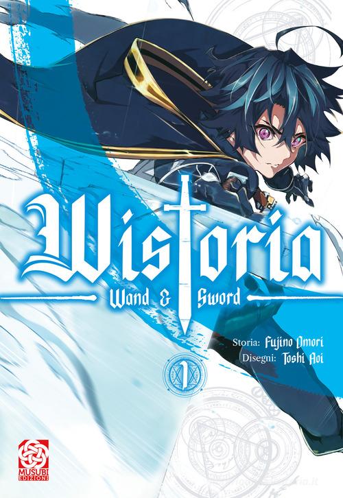 Wistoria: wand and sword vol. 1 di Fujino Omori edito da Musubi Edizioni