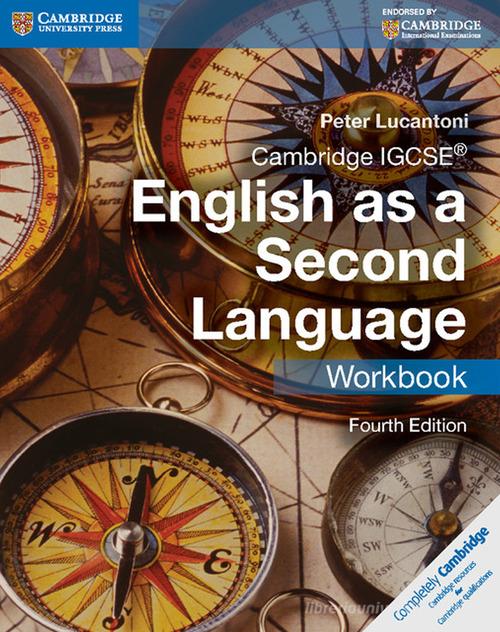 Cambridge IGCSE english as a second language. Workbook. Per le Scuole superiori. Con e-book. Con espansione online di Peter Lucantoni edito da Cambridge University Press