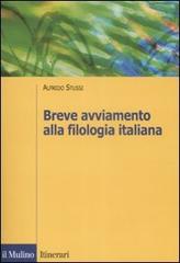 Breve avviamento alla filologia italiana di Alfredo Stussi edito da Il Mulino