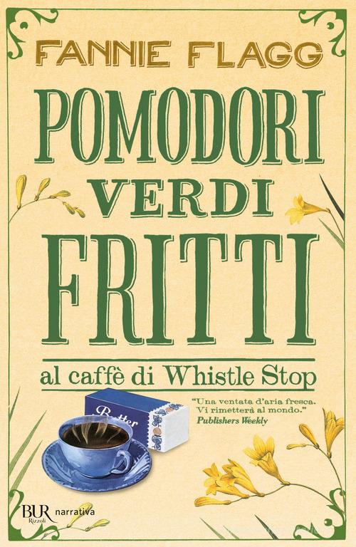 Pomodori verdi fritti di Fannie Flagg edito da Rizzoli