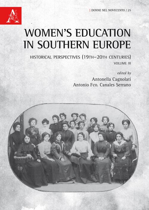 Women's education in Southern Europe. Historical perspectives (19th-20th centuries) vol.3 edito da Aracne