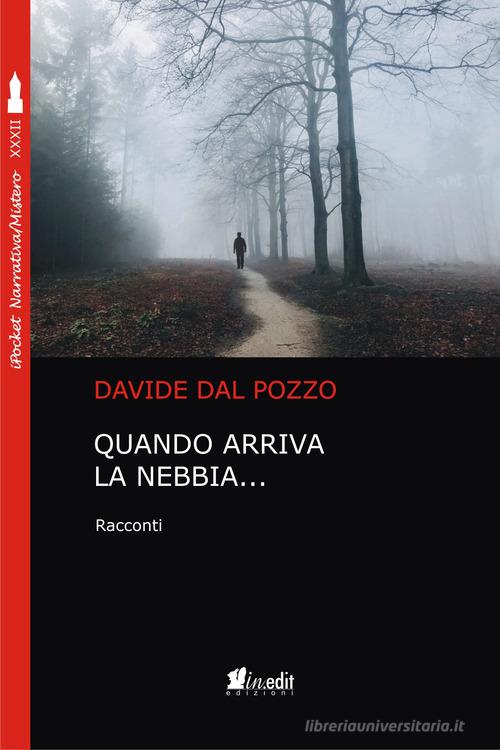 Quando arriva la nebbia... di Davide Dal Pozzo edito da in.edit