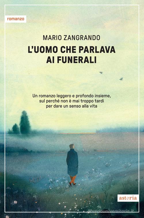 Libro L'uomo che parlava ai funerali di Mario Zangrando Contemporanea di Astoria