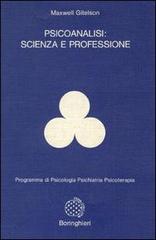 Psicoanalisi: scienza e professione di Maxwell Gitelson edito da Bollati Boringhieri