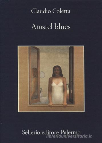 Amstel blues di Claudio Coletta edito da Sellerio Editore Palermo