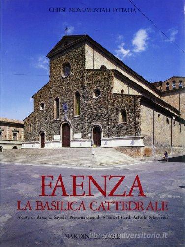 La basilica cattedrale di Faenza edito da Nardini