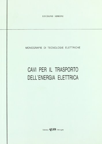Cavi per il trasporto dell'energia elettrica di Luciano Simoni edito da CLUEB
