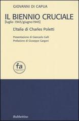 Il biennio cruciale (luglio 1943-giugno 1945). L'Italia di Charles Poletti di Giovanni Di Capua edito da Rubbettino