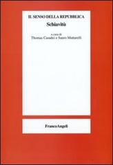 Il senso della repubblica. Schiavitù edito da Franco Angeli